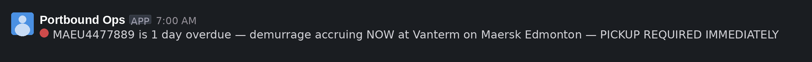 Slack alert: MAEU4477889 is 1 day overdue — demurrage accruing NOW at Vanterm on Maersk Edmonton — PICKUP REQUIRED IMMEDIATELY